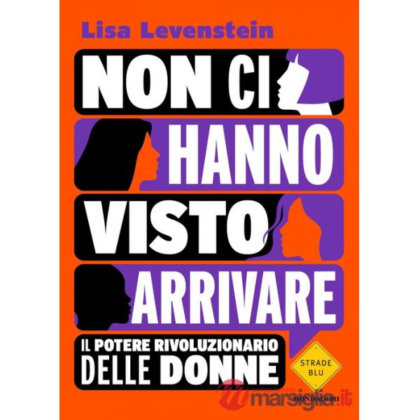 Non ci hanno visto arrivare. Il potere rivoluzionario delle donne