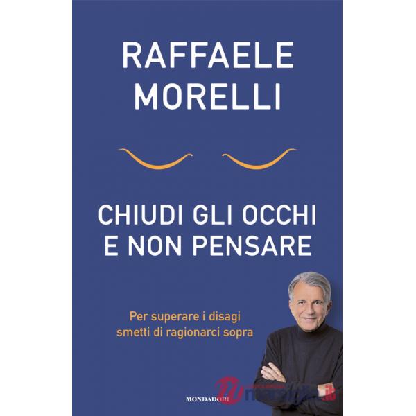 Chiudi gli occhi e non pensare. Per superare i disagi smetti di ragionarci sopra