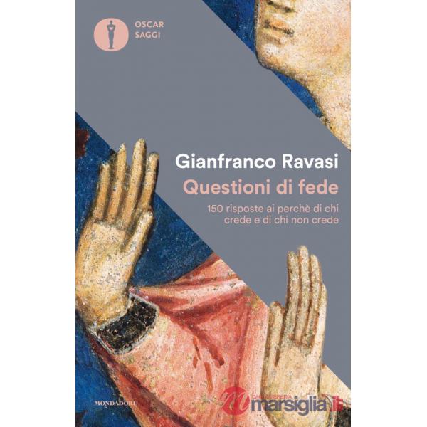 Questioni di fede. 150 risposte ai perché di chi crede e di chi non crede