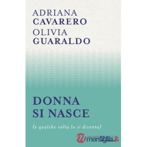 Donna si nasce (e qualche volta lo si diventa)