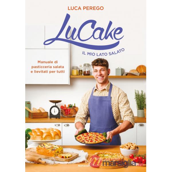 LuCake. Il mio lato salato. Manuale di pasticceria salata e lievitati per tutti. Ediz. a colori