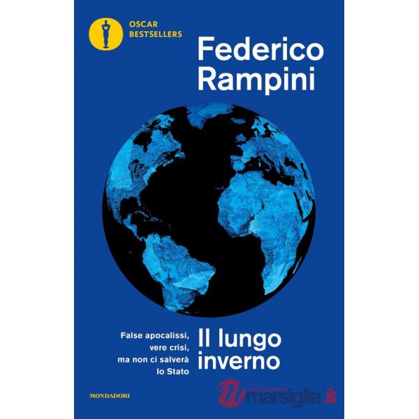 Lungo inverno. False apocalissi, vere crisi ma non ci salverà lo Stato (Il)