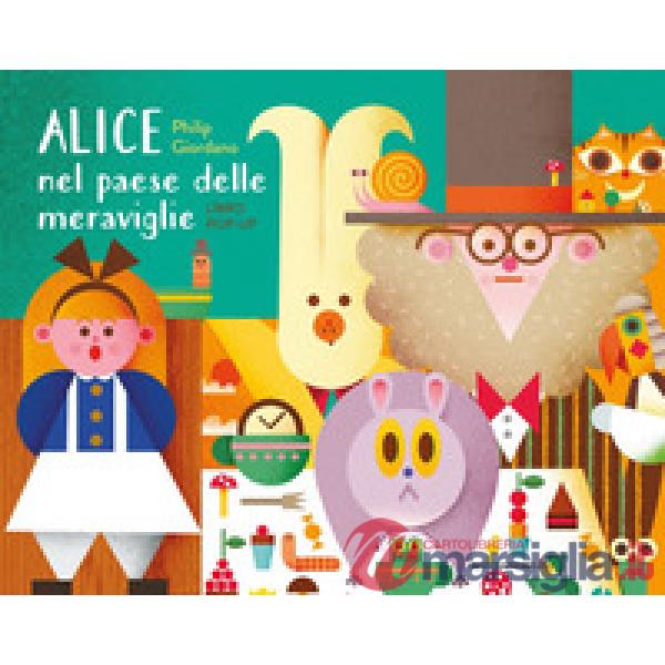 Alice nel paese delle meraviglie. Libro pop-up. Ediz. a colori