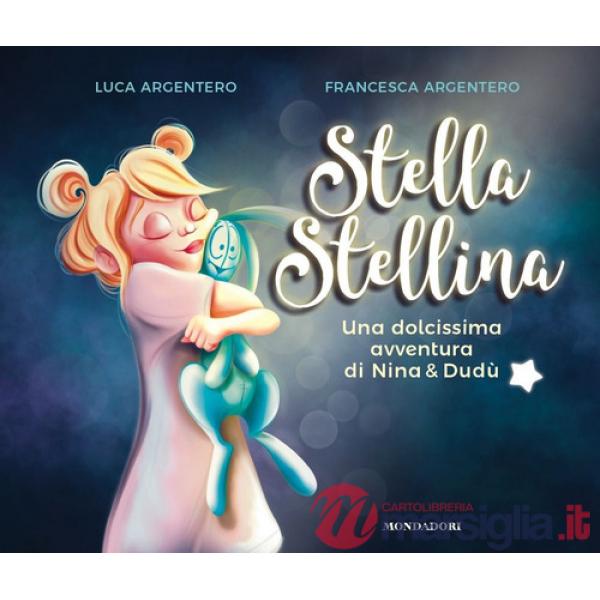 Stella stellina. Una dolcissima avventura di Nina & Dudù. Ediz. a colori