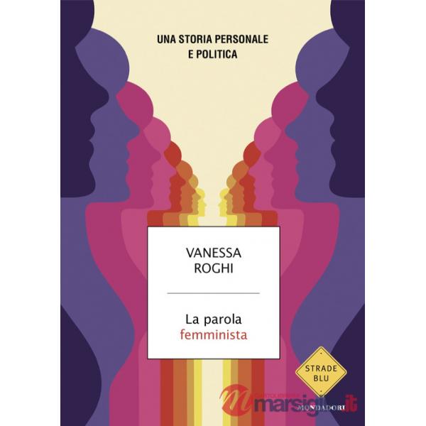 Parola femminista. Una storia personale e politica (La)
