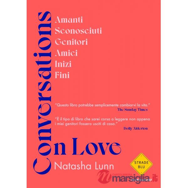 Conversations on love. Amanti, sconosciuti, genitori, amici, inizi, fini