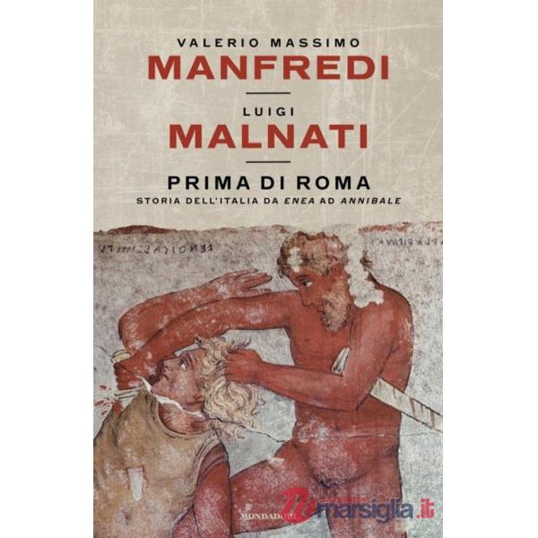 Prima di Roma. Storia dell'Italia da Enea ad Annibale