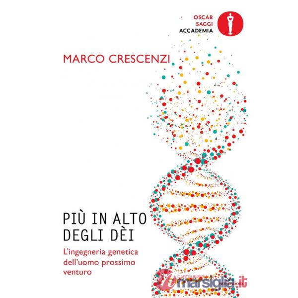 Più in alto degli dèi. L'ingegneria genetica dell'uomo prossimo venturo
