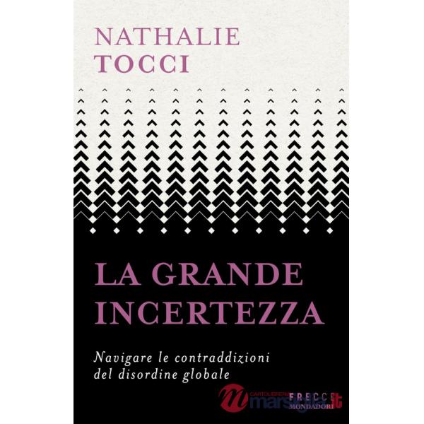 Grande incertezza. Navigare le contraddizioni del disordine globale (La)