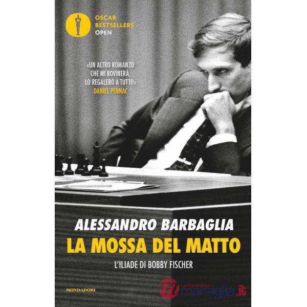 Mossa del matto. L'Iliade di Bobby Fischer (La)