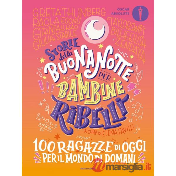 Storie della buonanotte per bambine ribelli. 100 ragazze di oggi per il mondo di domani