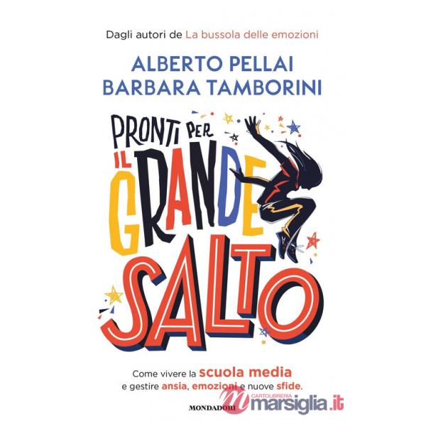 Pronti per il grande salto. Come vivere la scuola media e gestire ansia, emozioni e nuove sfide