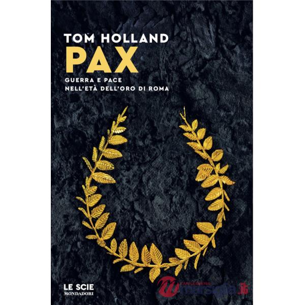 Pax. Guerra e pace nell'età dell'oro di Roma