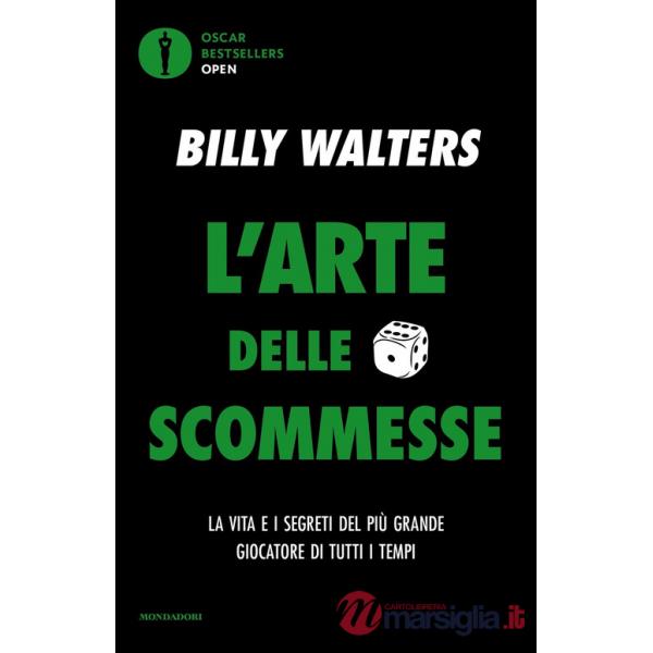Arte delle scommesse. La vita e i segreti del più grande giocatore di tutti i tempi (L')