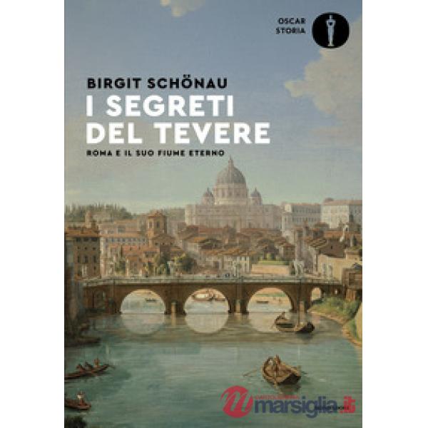 Segreti del Tevere. Roma e il suo fiume eterno (I)
