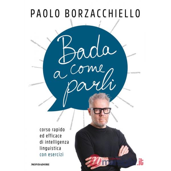 Bada a come parli. Corso rapido ed efficace di intelligenza linguistica con esercizi