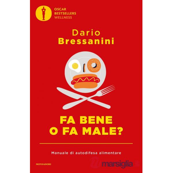 Fa bene o fa male? Manuale di autodifesa alimentare
