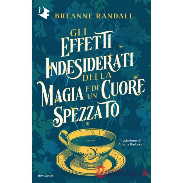 Effetti indesiderati della magia e di un cuore spezzato (Gli)