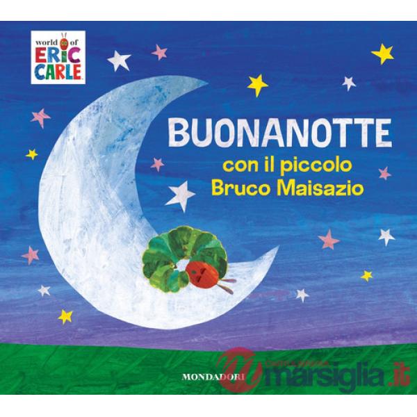 Buonanotte con il piccolo Bruco Maisazio. Ediz. a colori