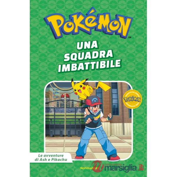 Squadra imbattibile. Pokémon. Le avventure di Ash e Pikachu. Ediz. a colori (Una)