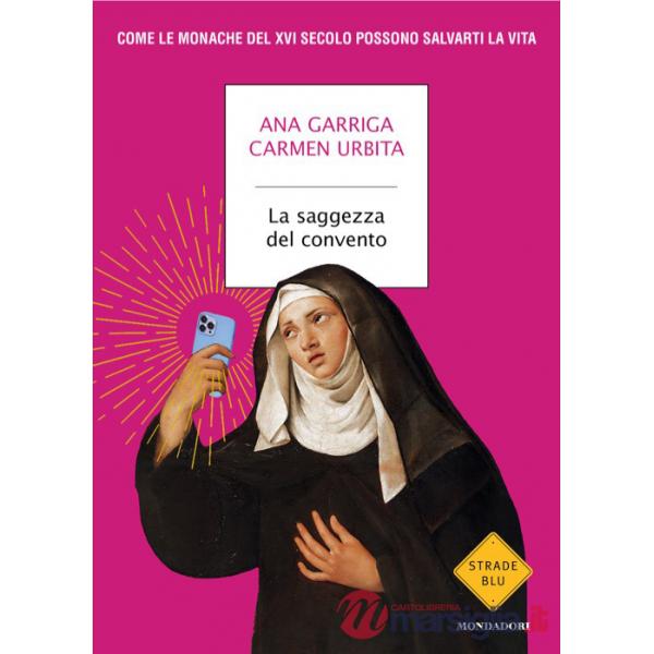 Saggezza del convento. Come le monache del XVI secolo possono salvarti la vita (La)
