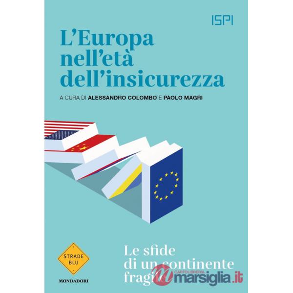 Europa nell'età dell'insicurezza. Le sfide di un continente fragile (L')