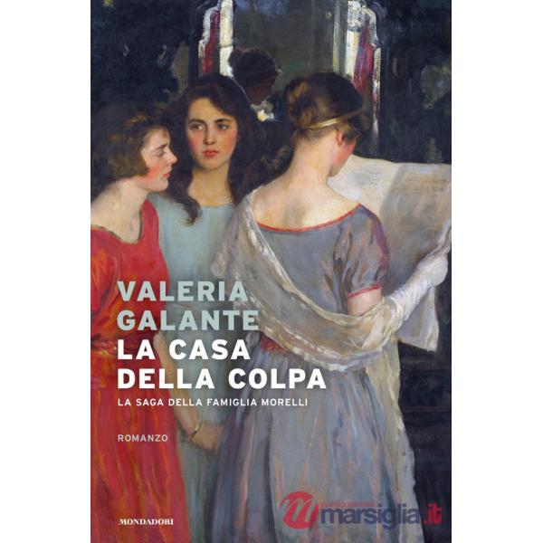 Casa della colpa. La saga della famiglia Morelli (La)