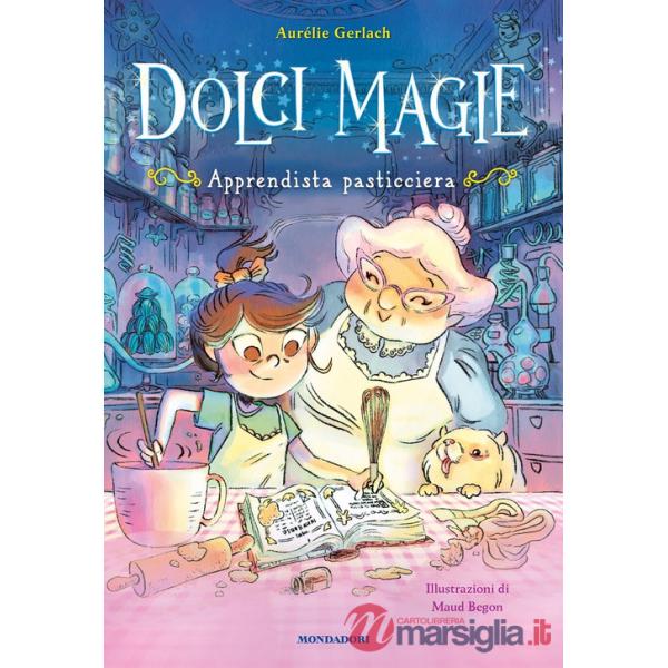 Apprendista pasticciera. Dolci magie