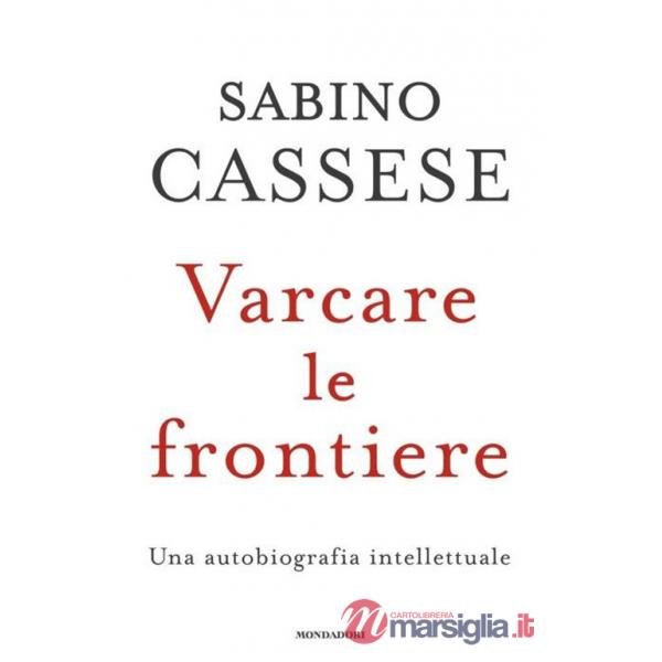 Varcare le frontiere. Un'autobiografia intellettuale