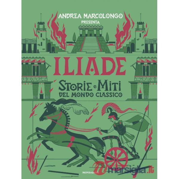 Iliade. Storie e miti del mondo classico