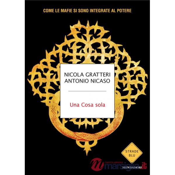Cosa sola. Come le mafie si sono integrate al potere (Una)