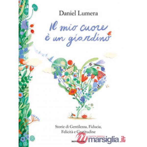 Mio cuore è un giardino. Storie di gentilezza, fiducia, felicità e gratitudine (Il)