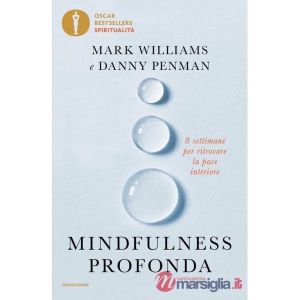 Mindfulness profonda. 8 settimane per ritrovare la pace interiore