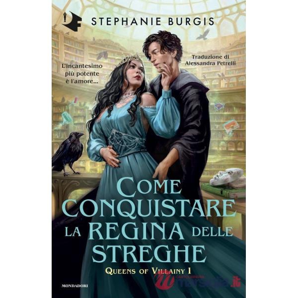 Come conquistare la regina delle streghe. Queens of villainy. Vol. 1