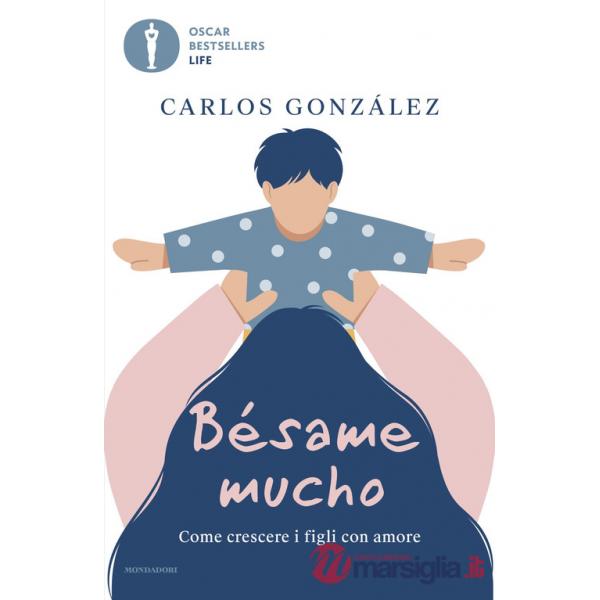 Bésame mucho. Come crescere i figli con amore