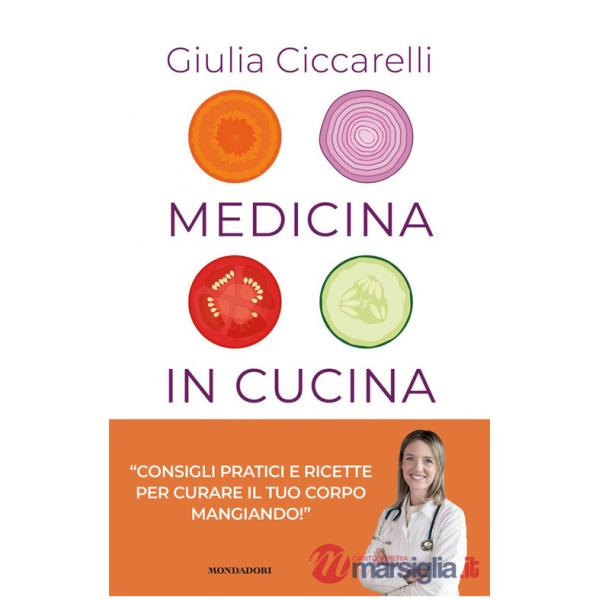 Medicina in cucina. Consigli pratici e ricette per curare il tuo corpo mangiando!