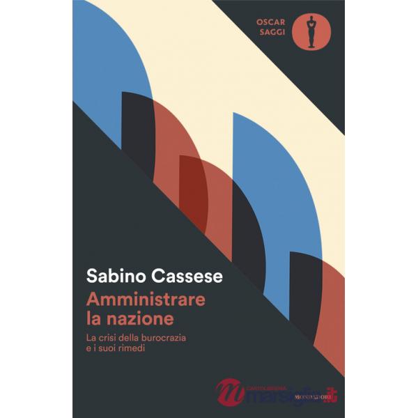 Amministrare la nazione. La crisi della burocrazia e i suoi rimedi
