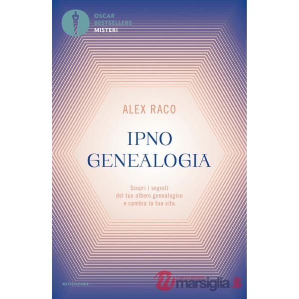 Ipnogenealogia. Scopri i segreti del tuo albero genealogico e cambia la tua vita