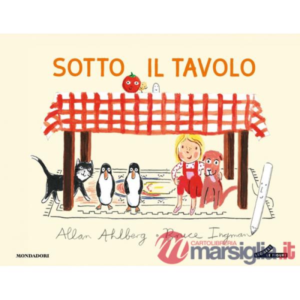 Sotto il tavolo. Ediz. a colori