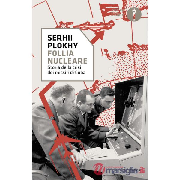 Follia nucleare. Storia della crisi dei missili di Cuba