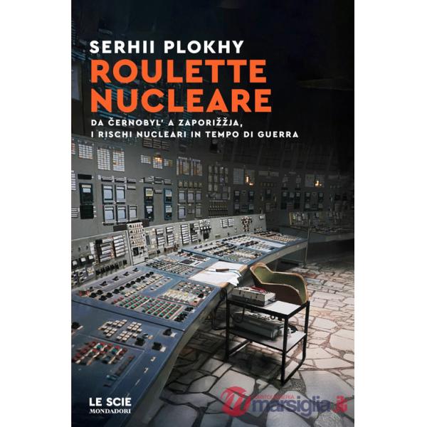 Roulette nucleare. Da Cernobyl' a Zaporizzja, i rischi nucleari in tempo di guerra