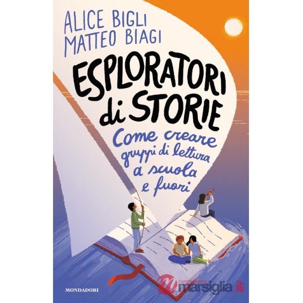 Esploratori di storie. Come creare gruppi di lettura a scuola e fuori
