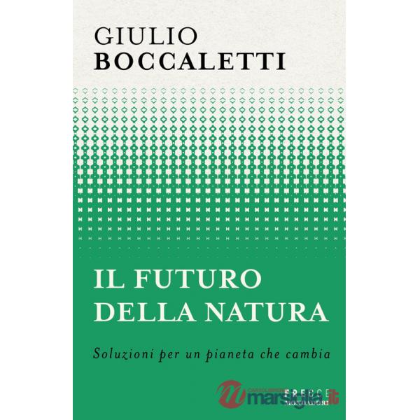 Futuro della natura. Soluzioni per un pianeta che cambia (Il)
