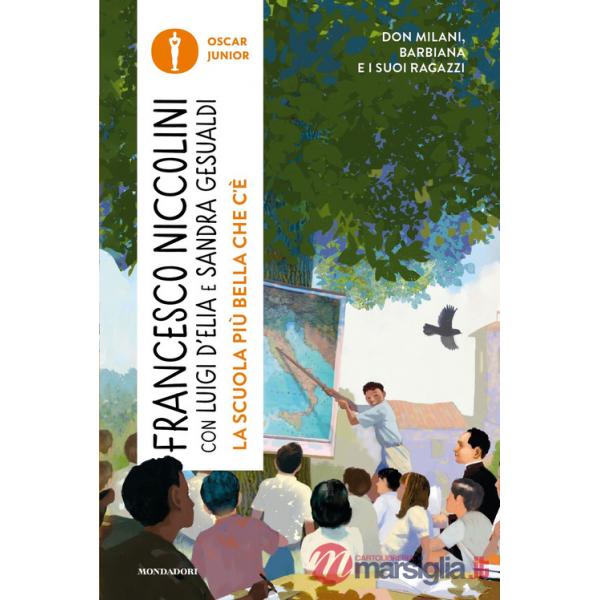 Scuola più bella che c'è. Don Milani, Barbiana e i suoi ragazzi (La)