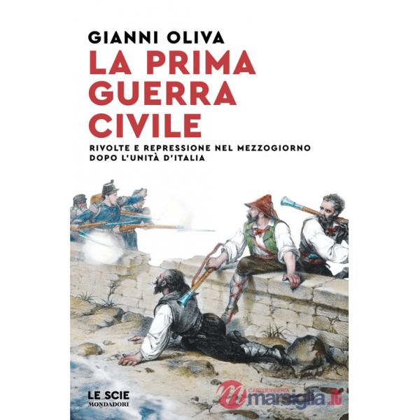 Prima guerra civile. Rivolte e repressione nel Mezzogiorno dopo l'unità d'Italia (La)