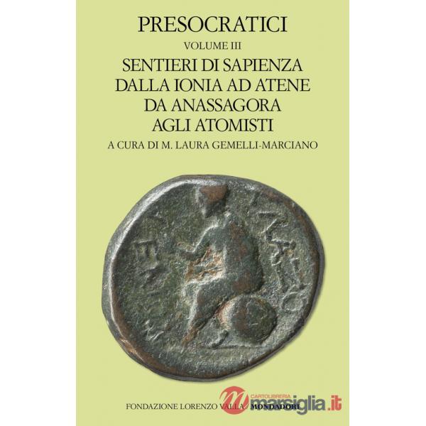 Presocratici. Vol. 3: Sentieri di sapienza dalla Ionia ad Atene da Anassagora agli atomisti