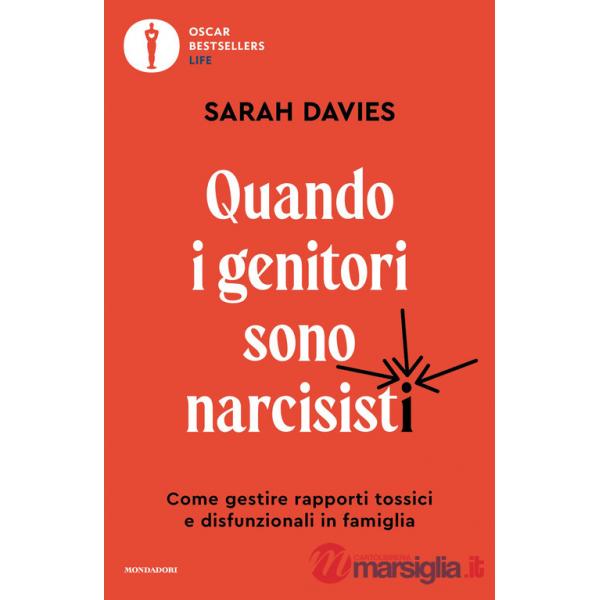 Quando i genitori sono narcisisti. Come gestire rapporti tossici e disfunzionali in famiglia
