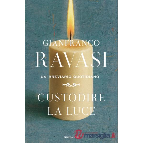Custodire la luce. Un breviario quotidiano