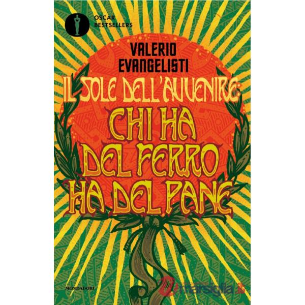 Chi ha del ferro ha del pane. Il sole dell'avvenire. Vol. 2