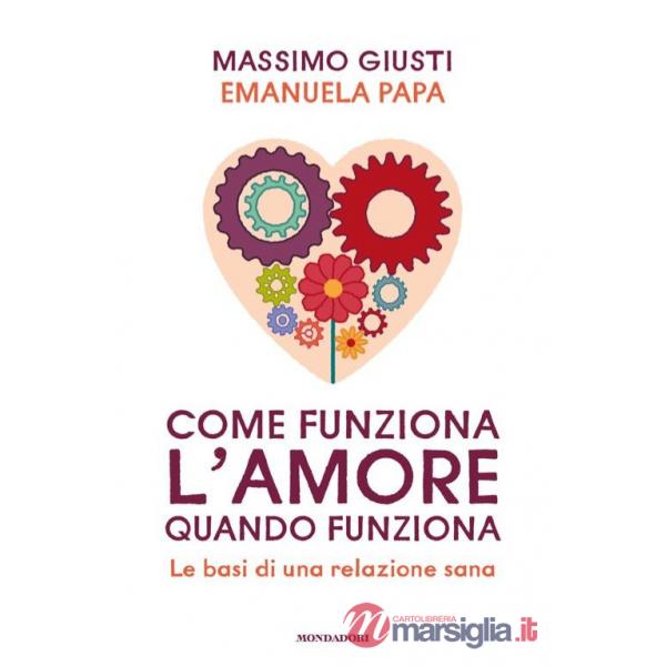 Come funziona l'amore quando funziona. Le basi di una relazione sana
